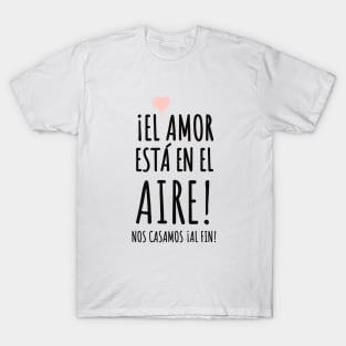 El Amor está en el aire ¡Nos casamos! T-Shirt